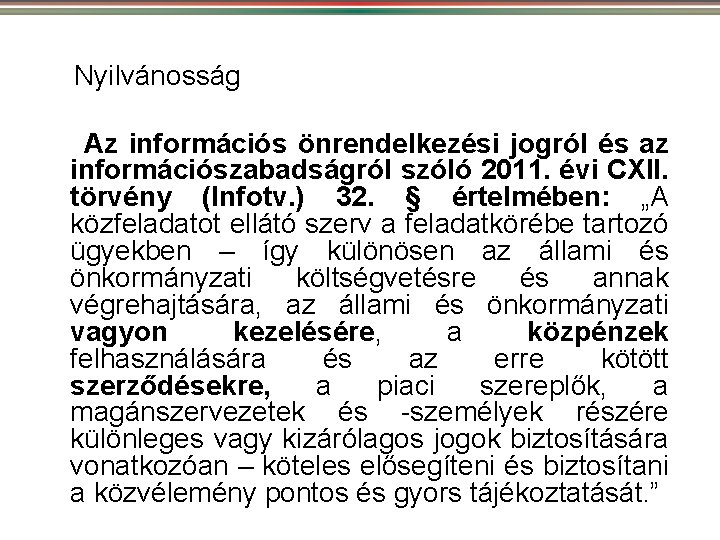 Nyilvánosság Az információs önrendelkezési jogról és az információszabadságról szóló 2011. évi CXII. törvény (Infotv.