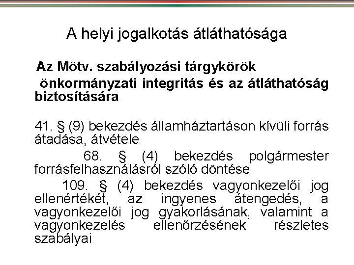 A helyi jogalkotás átláthatósága Az Mötv. szabályozási tárgykörök önkormányzati integritás és az átláthatóság biztosítására