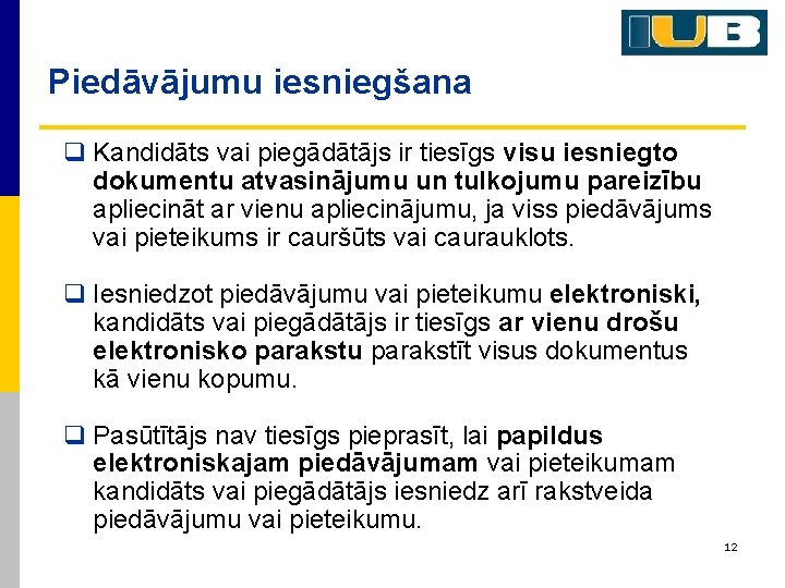 Piedāvājumu iesniegšana q Kandidāts vai piegādātājs ir tiesīgs visu iesniegto dokumentu atvasinājumu un tulkojumu