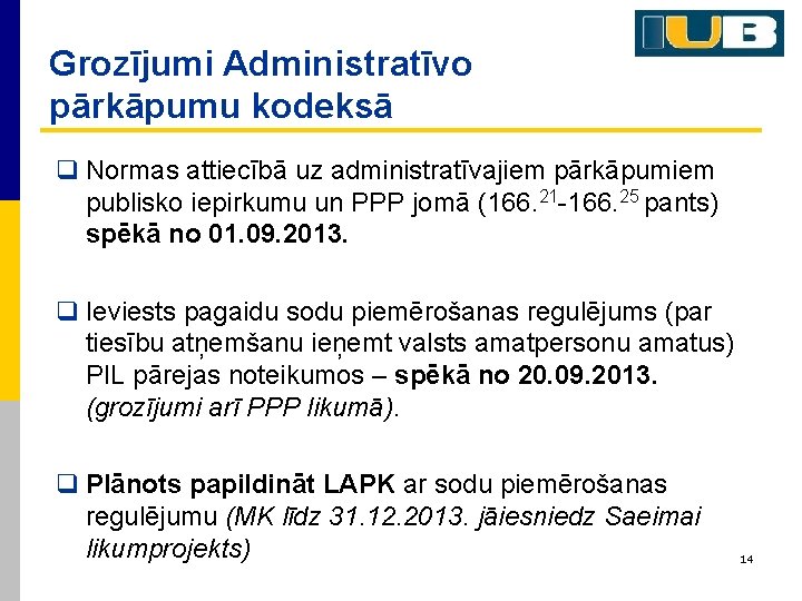 Grozījumi Administratīvo pārkāpumu kodeksā q Normas attiecībā uz administratīvajiem pārkāpumiem publisko iepirkumu un PPP