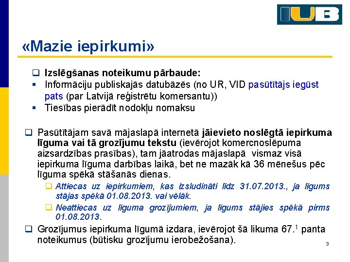  «Mazie iepirkumi» q Izslēgšanas noteikumu pārbaude: § Informāciju publiskajās datubāzēs (no UR, VID