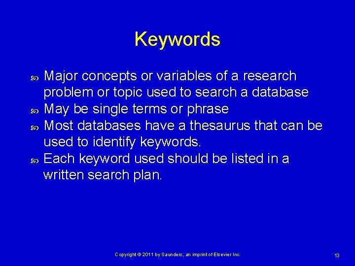 Keywords Major concepts or variables of a research problem or topic used to search