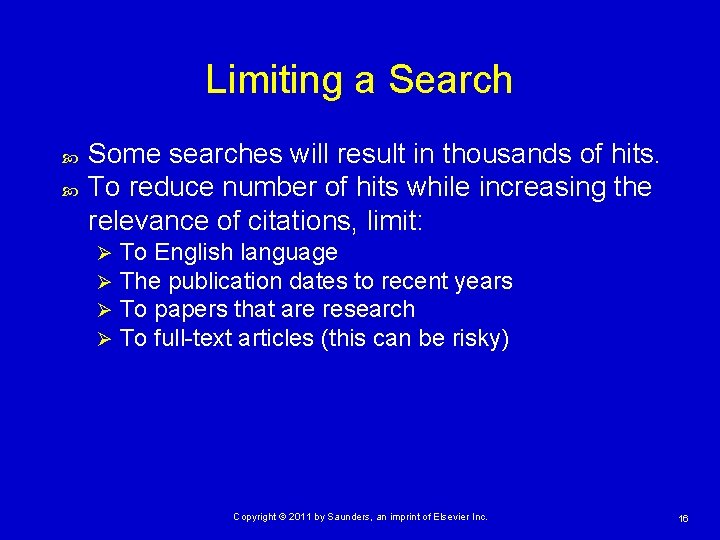 Limiting a Search Some searches will result in thousands of hits. To reduce number