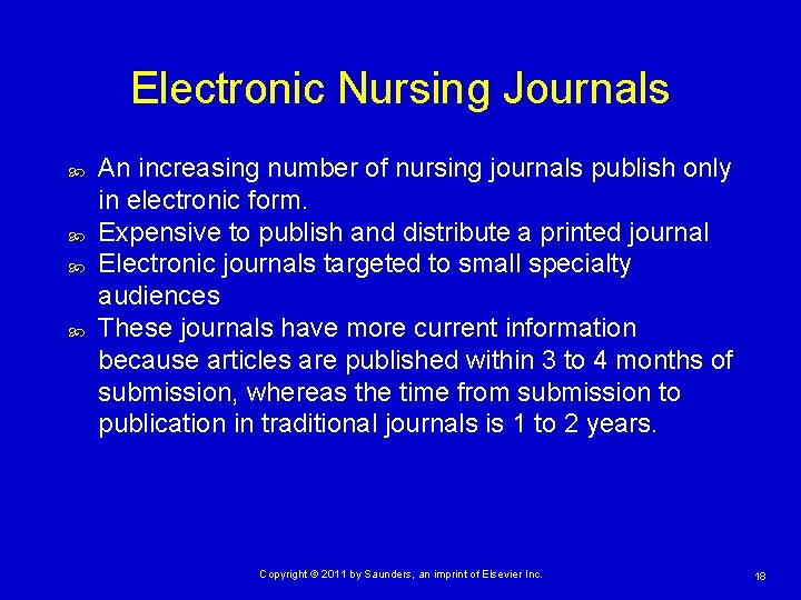 Electronic Nursing Journals An increasing number of nursing journals publish only in electronic form.