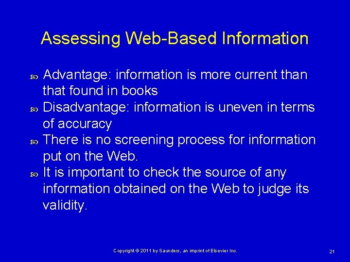 Assessing Web-Based Information Advantage: information is more current than that found in books Disadvantage: