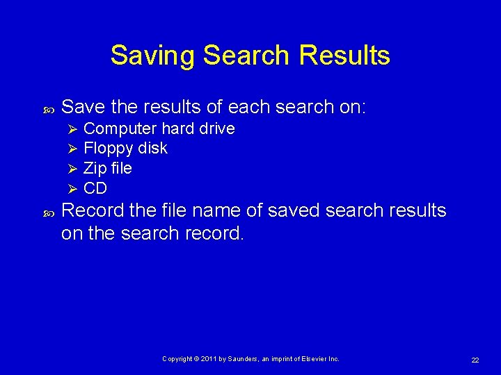 Saving Search Results Save the results of each search on: Ø Ø Computer hard