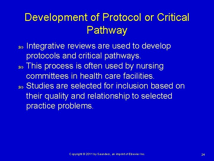 Development of Protocol or Critical Pathway Integrative reviews are used to develop protocols and