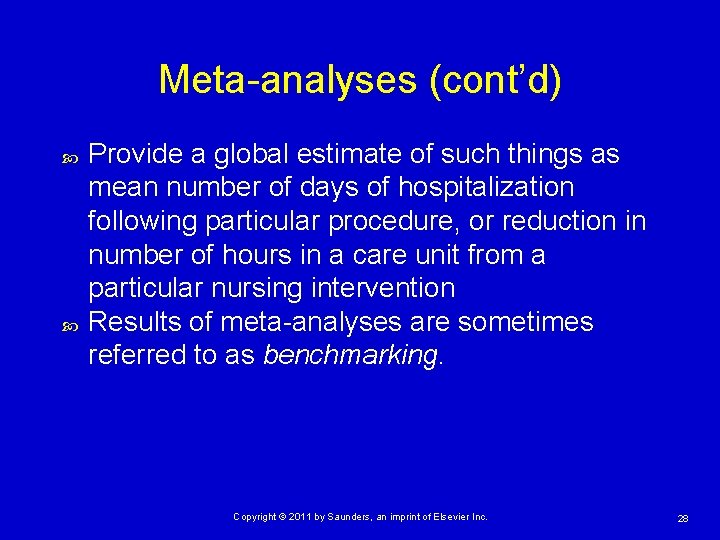 Meta-analyses (cont’d) Provide a global estimate of such things as mean number of days