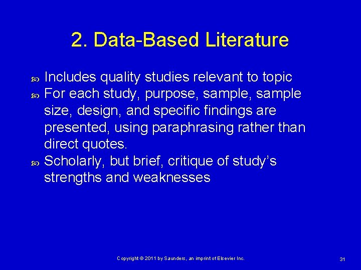 2. Data-Based Literature Includes quality studies relevant to topic For each study, purpose, sample