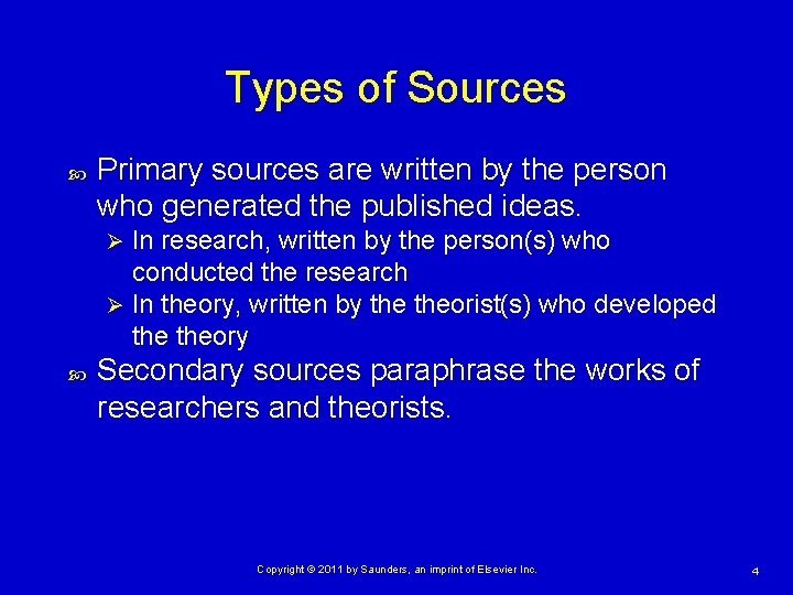 Types of Sources Primary sources are written by the person who generated the published