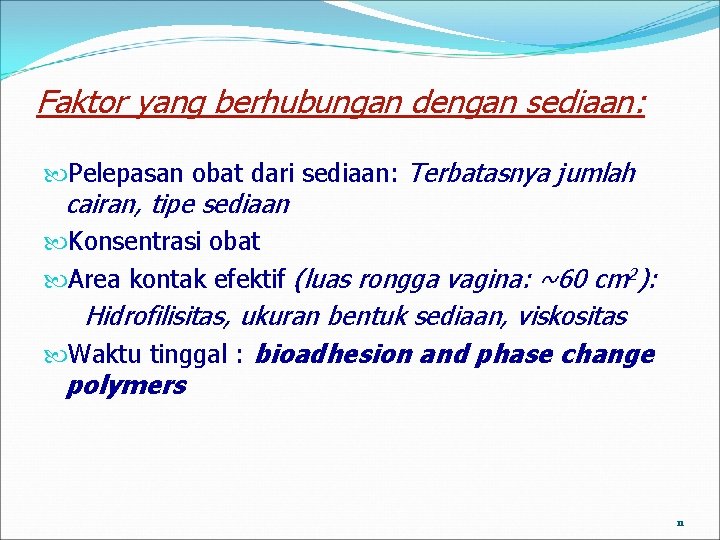 Faktor yang berhubungan dengan sediaan: Pelepasan obat dari sediaan: Terbatasnya jumlah cairan, tipe sediaan