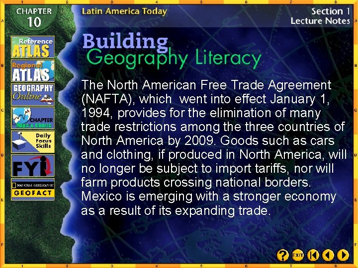 The North American Free Trade Agreement (NAFTA), which went into effect January 1, 1994,