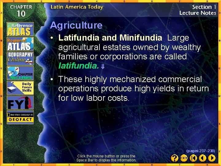 Agriculture • Latifundia and Minifundia Large agricultural estates owned by wealthy families or corporations