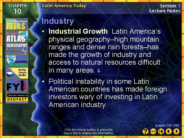 Industry • Industrial Growth Latin America’s physical geography–high mountain ranges and dense rain forests–has