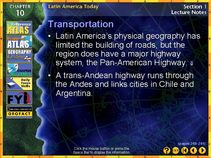 Transportation • Latin America’s physical geography has limited the building of roads, but the