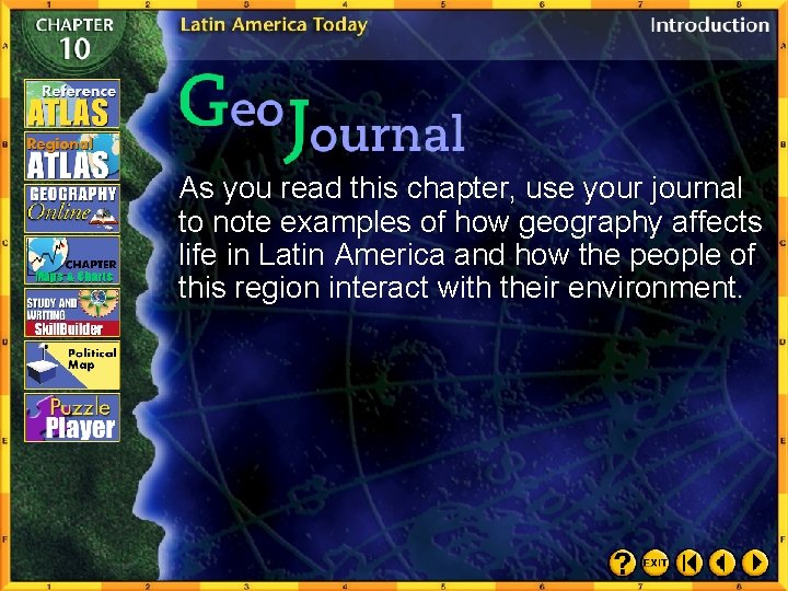 As you read this chapter, use your journal to note examples of how geography