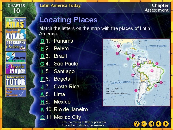Locating Places Match the letters on the map with the places of Latin America.
