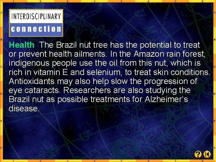 Health The Brazil nut tree has the potential to treat or prevent health ailments.