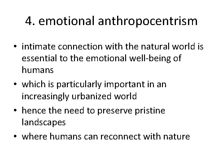 4. emotional anthropocentrism • intimate connection with the natural world is essential to the