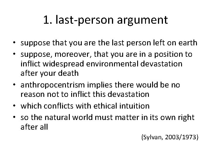 1. last-person argument • suppose that you are the last person left on earth