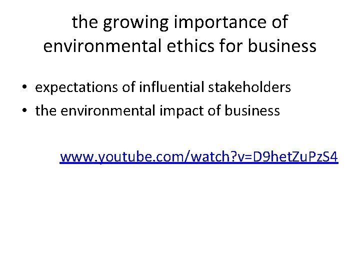 the growing importance of environmental ethics for business • expectations of influential stakeholders •