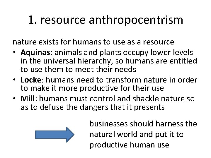 1. resource anthropocentrism nature exists for humans to use as a resource • Aquinas: