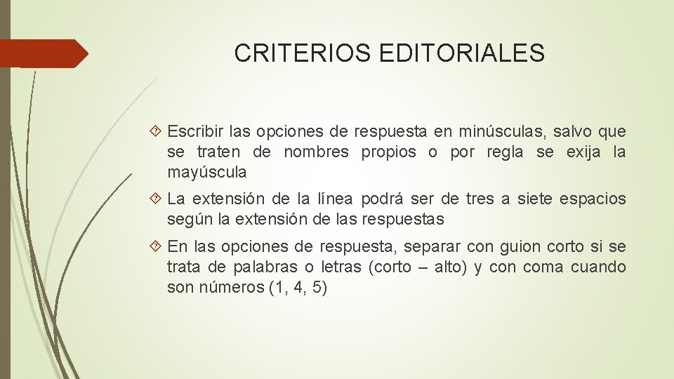 CRITERIOS EDITORIALES Escribir las opciones de respuesta en minúsculas, salvo que se traten de