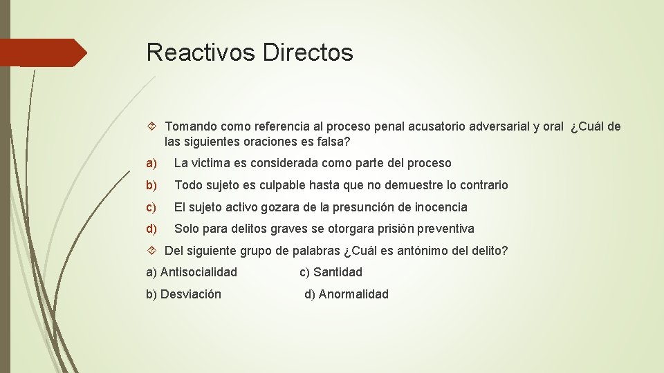 Reactivos Directos Tomando como referencia al proceso penal acusatorio adversarial y oral ¿Cuál de