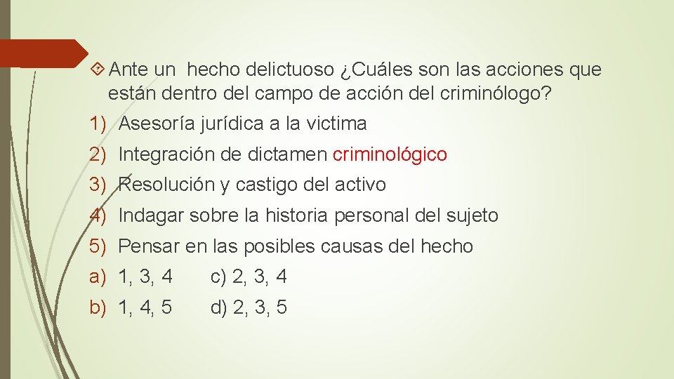  Ante un hecho delictuoso ¿Cuáles son las acciones que están dentro del campo