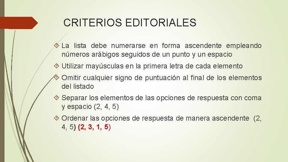 CRITERIOS EDITORIALES La lista debe numerarse en forma ascendente empleando números arábigos seguidos de