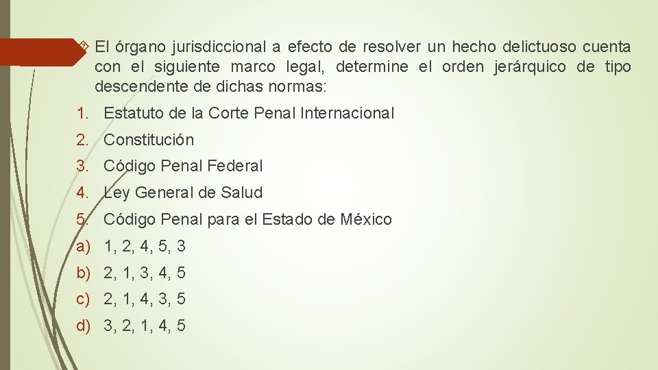  El órgano jurisdiccional a efecto de resolver un hecho delictuoso cuenta con el