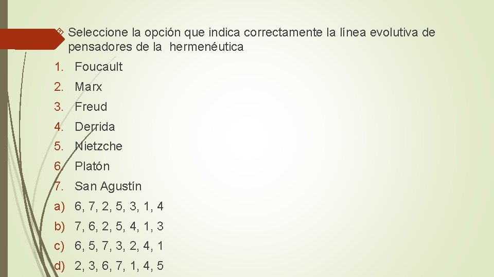  Seleccione la opción que indica correctamente la línea evolutiva de pensadores de la