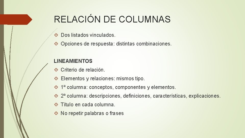 RELACIÓN DE COLUMNAS Dos listados vinculados. Opciones de respuesta: distintas combinaciones. LINEAMIENTOS Criterio de