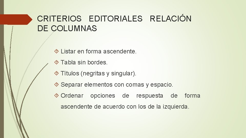 CRITERIOS EDITORIALES RELACIÓN DE COLUMNAS Listar en forma ascendente. Tabla sin bordes. Títulos (negritas