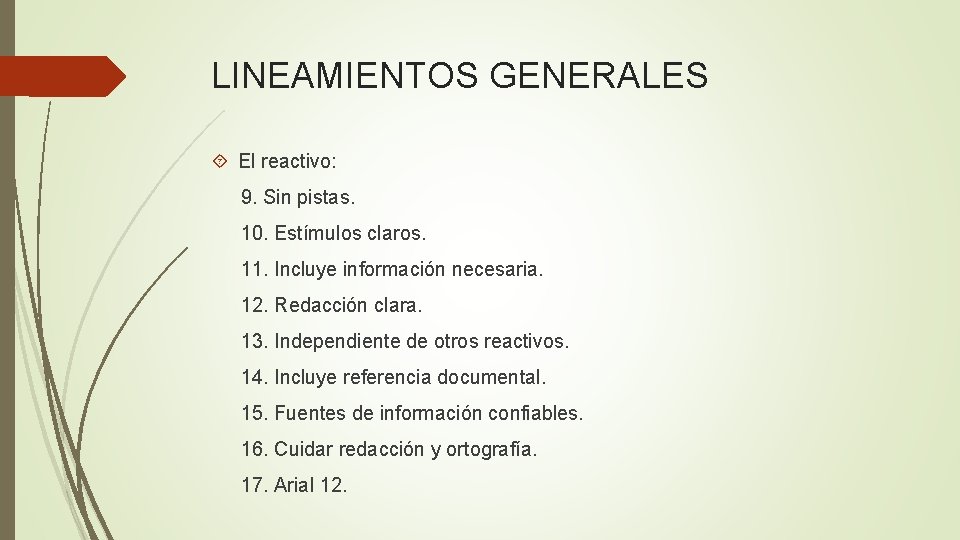 LINEAMIENTOS GENERALES El reactivo: 9. Sin pistas. 10. Estímulos claros. 11. Incluye información necesaria.