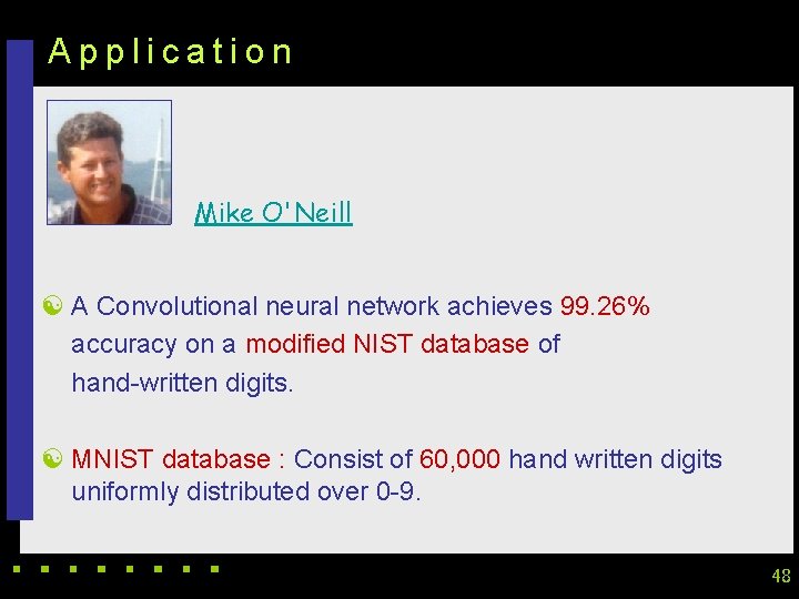 Application Mike O'Neill [ A Convolutional neural network achieves 99. 26% accuracy on a Application Mike O'Neill [ A Convolutional neural network achieves 99. 26% accuracy on a