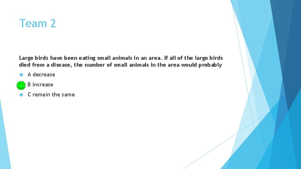 Team 2 Large birds have been eating small animals in an area. If all