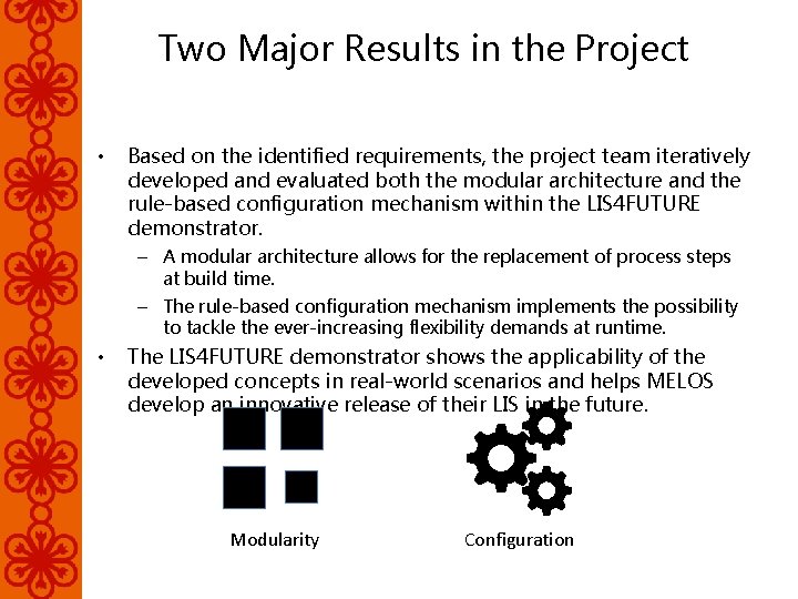 Two Major Results in the Project • Based on the identified requirements, the project