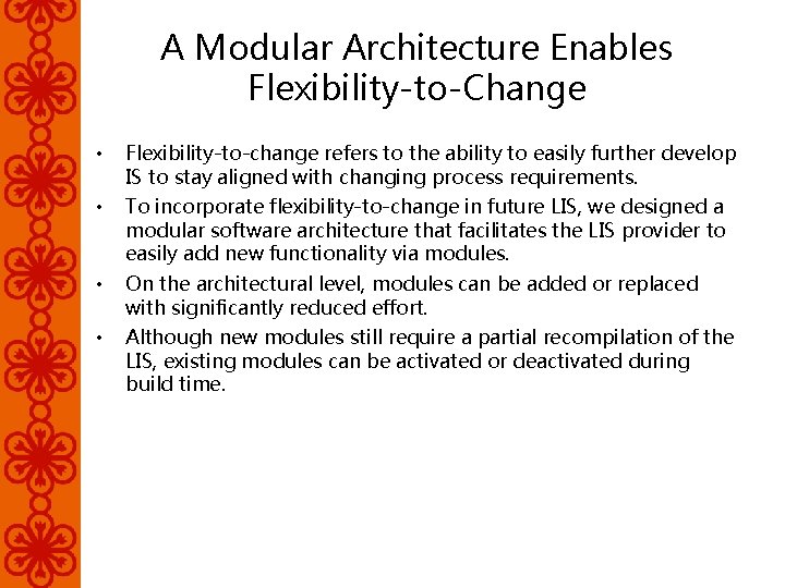 A Modular Architecture Enables Flexibility-to-Change • Flexibility-to-change refers to the ability to easily further