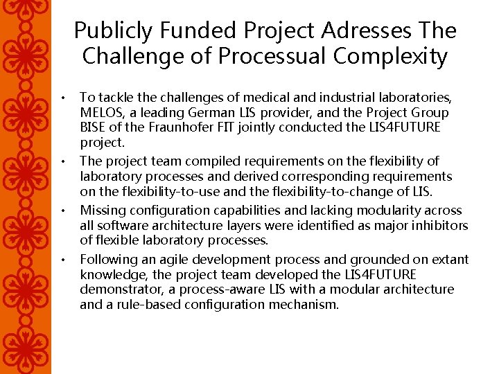 Publicly Funded Project Adresses The Challenge of Processual Complexity • To tackle the challenges