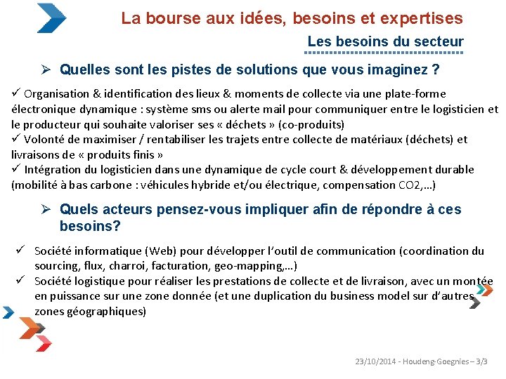 La bourse aux idées, besoins et expertises Les besoins du secteur Ø Quelles sont