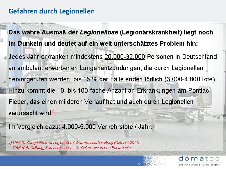 Gefahren durch Legionellen Das wahre Ausmaß der Legionellose (Legionärskrankheit) liegt noch im Dunkeln und