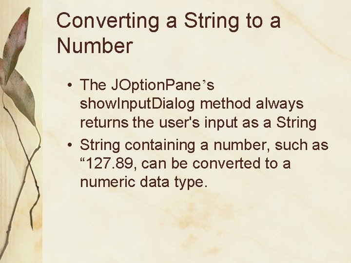 Converting a String to a Number • The JOption. Pane’s show. Input. Dialog method