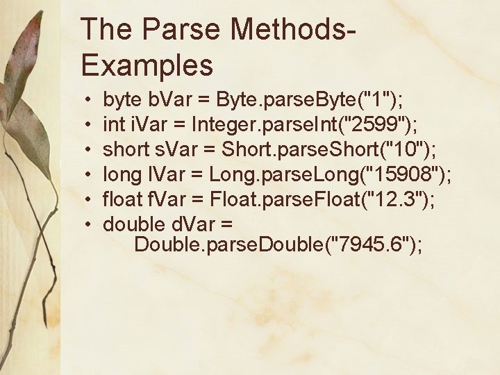 The Parse Methods. Examples • • • byte b. Var = Byte. parse. Byte("1");