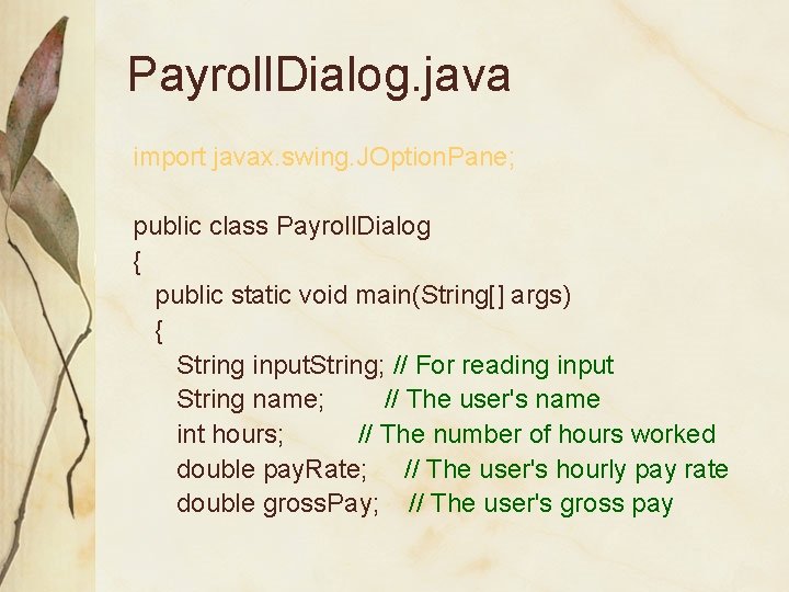 Payroll. Dialog. java import javax. swing. JOption. Pane; public class Payroll. Dialog { public