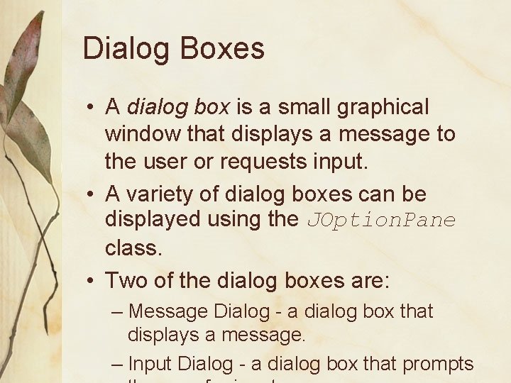 Dialog Boxes • A dialog box is a small graphical window that displays a