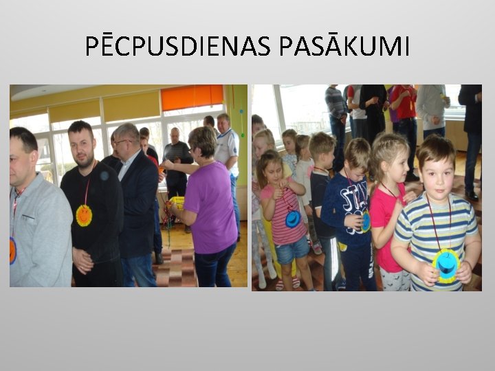 PĒCPUSDIENAS PASĀKUMI 