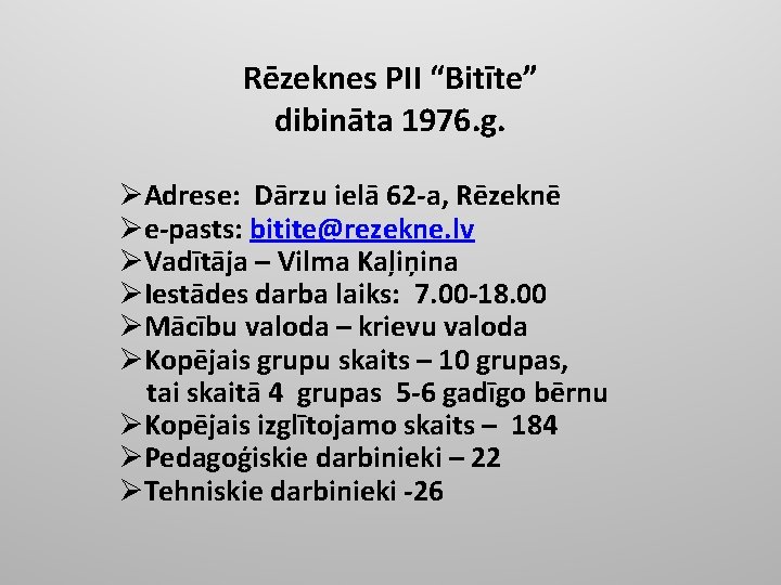 Rēzeknes PII “Bitīte” dibināta 1976. g. ØAdrese: Dārzu ielā 62 -a, Rēzeknē Øe-pasts: bitite@rezekne.