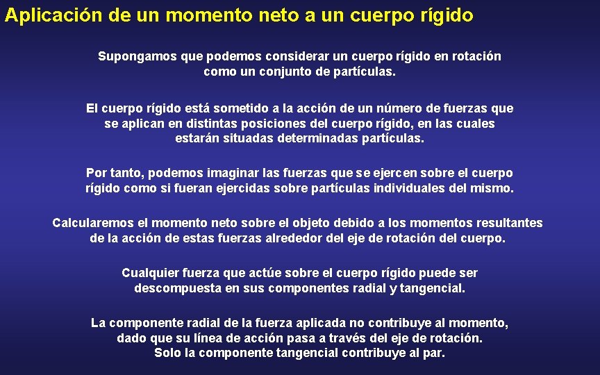 Aplicación de un momento neto a un cuerpo rígido Supongamos que podemos considerar un