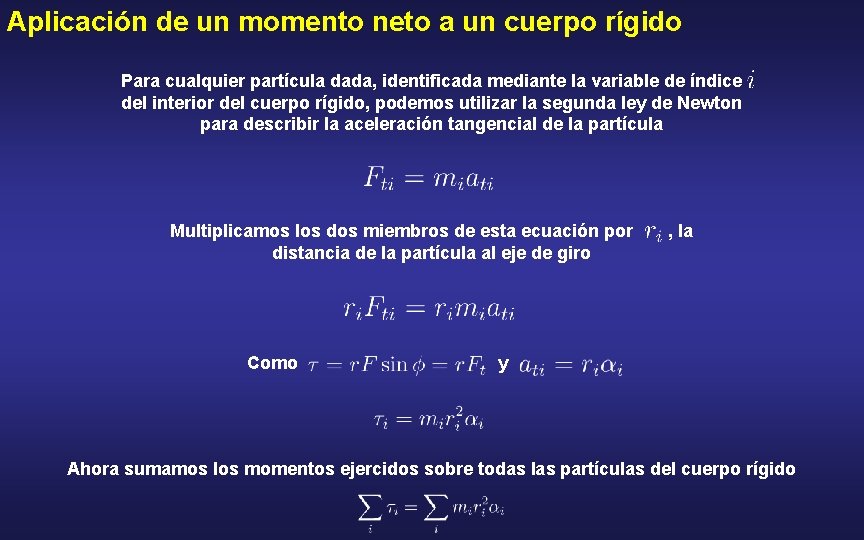 Aplicación de un momento neto a un cuerpo rígido Para cualquier partícula dada, identificada